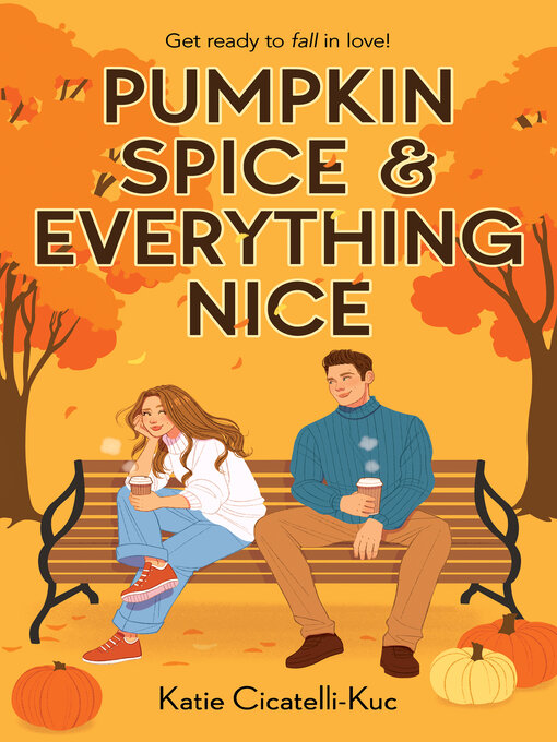 Title details for Pumpkin Spice & Everything Nice by Katie Cicatelli-Kuc - Wait list